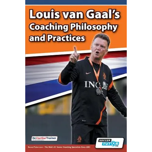 Louis van Gaal's Coaching Philosophy and Practices