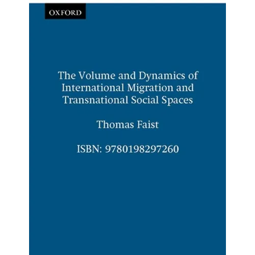 The Volume and Dynamics of International Migration and Transnational Social Spaces