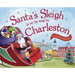 Santa's Sleigh Is on Its Way to Charleston: A Christmas Adventure