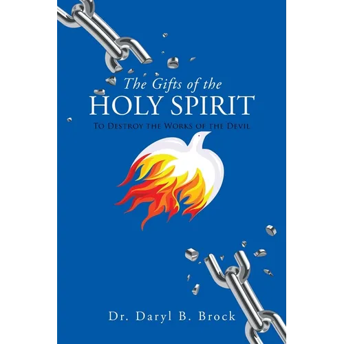 The Gifts of the Holy Spirit: To Destroy the Works of the Devil