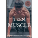 Teen Muscle: The Ultimate Bodybuilding Guide for Young Athletes