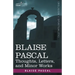 Blaise Pascal: Thoughts, Letters, and Minor Works