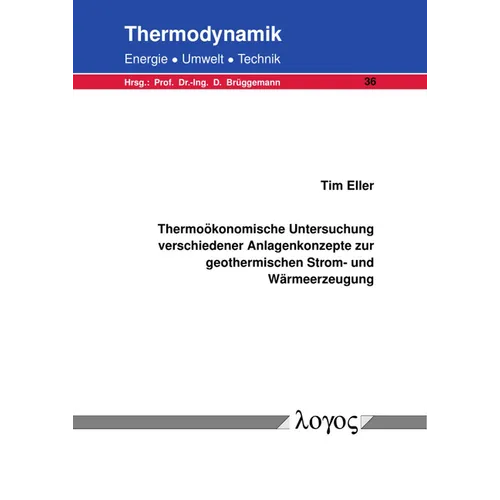 Thermookonomische Untersuchung Verschiedener Anlagenkonzepte Zur Geothermischen Strom- Und Warmeerzeugung