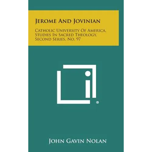 Jerome And Jovinian: Catholic University Of America, Studies In Sacred Theology, Second Series, No. 97