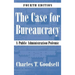 The Case for Bureaucracy: A Public Administration Polemic