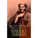 The Extraordinary Life Story of Harriet Tubman: The Female Moses Who Led Hundreds of Slaves to Freedom as the Conductor on the Underground Railroad (2