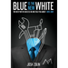 Blue Is the New White: The Best Path to Success No One Told You About-Until Now