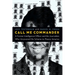 Call Me Commander: A Former Intelligence Officer and the Journalists Who Uncovered His Scheme to Fleece America
