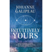 Intuitively Yours: Be into it! Be all that you can be! Journey into health and wealth by making your intuition your Superpower!