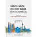 Cinco años no son nada: Avatares de la vida española con alguna salida de tono (pero pocas)