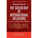 The Sociology Of International Relations: Power, Culture, And Change