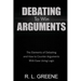 Debating to Win Arguments: The Elements of Debating and How to Counter Arguments with Ease Using Logic