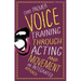 Voice Training Through Acting and Movement: An Integrated Approach