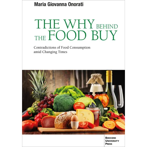 The Why Behind the Food Buy: Contradictions of Food Consumption Amid Changing Times