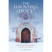 The Haunting of the Holy: Reflections on the Spirit's Unexpected Pursuit