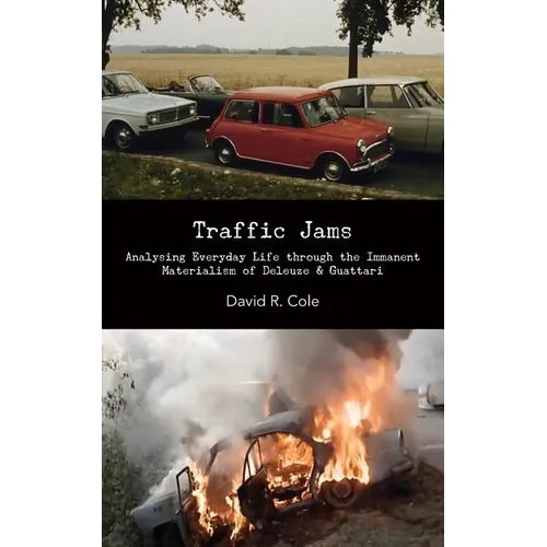 Traffic Jams: Analysing Everyday Life Through the Immanent Materialism of Deleuze & Guattari