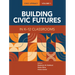 Civic Literacy, Volume 1: Building Civic Futures in K-12 Classrooms