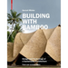 Building with Bamboo: Design and Technology of a Sustainable Architecture Third and Revised Edition