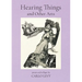 Hearing Things and Other Arts