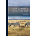 How to Make a Miniature Zoo