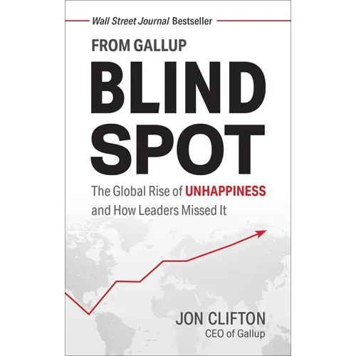 Blind Spot: The Global Rise of Unhappiness and How Leaders Missed It