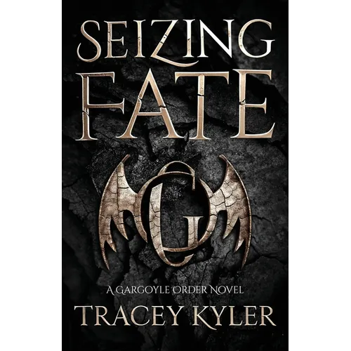 Seizing Fate: A Gargoyle Order Novel