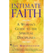 Intimate Faith: A Woman's Guide to the Spiritual Disciplines
