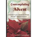 Contemplating Advent: Transform Your Christmas Season Through Spiritual Practice