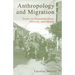 Anthropology and Migration: Essays on Transnationalism, Ethnicity, and Identity