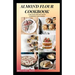 Almond Flour Cookbook: A Delicious gluten free meal recipes for your daily nutritions