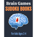 Brain Games Sudoku books for kids Ages 2-4: A Unique Sudoku Puzzles Brain Books 2-4 3-5 Great Workbook for Games, Puzzles, Problem-Solving and Critica