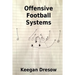 Offensive Football Systems: Expanded Edition: Now with 78 Play Diagrams