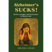 Alzheimer's Sucks!: Stories, strategies, and journal space to help you cope