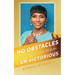 No obstacles could keep me down. I am victorious