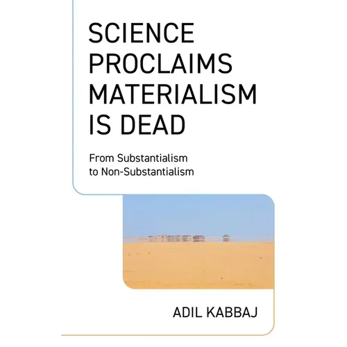 Science Proclaims Materialism Is Dead: From Substantialism to Non-Substantialism