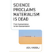 Science Proclaims Materialism Is Dead: From Substantialism to Non-Substantialism
