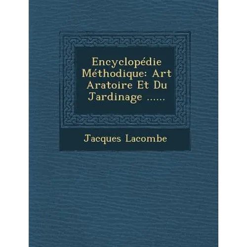 Encyclopedie Methodique: Art Aratoire Et Du Jardinage ......
