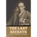 The Last Secrets: The Final Mysteries of Exploration