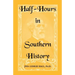 Half-Hours in Southern History