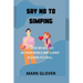 Say No to Simping: No More MR Nice Guy. Go from Being a Simp (Ladies' Pleaser) to a Bull.
