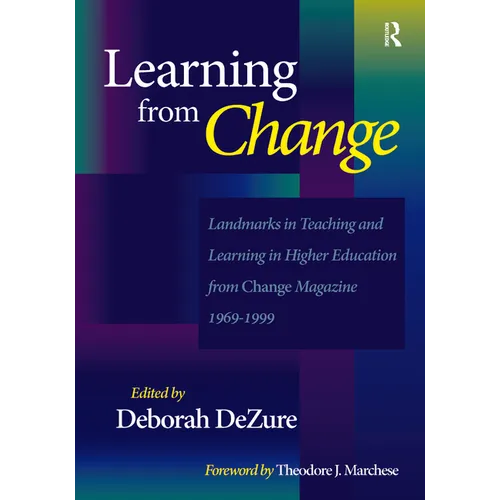 Learning from Change: Landmarks in Teaching and Learning in Higher Education from Change Magazine 1969-1999