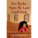 Two Weeks Since My Last Confession