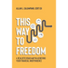 This Way To Freedom: A Realistic Road Map In Achieving Your Financial Independence