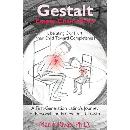Gestalt Empty Chair Work: Liberating Our Hurt Inner Child Toward Completeness