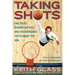 Taking Shots: Tall Tales, Bizarre Battles, and the Incredible Truth about the NBA