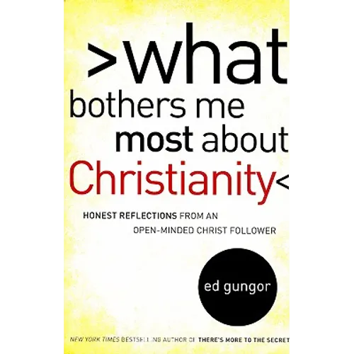 What Bothers Me Most about Christianity: Honest Reflections from an Open-Minded Christ Follower