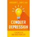 Conquer Depression: 7 Secrets to Take Back Your Life