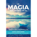 La Magia que duerme en ti: Cambia tu mente y transforma tu vida