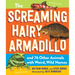 The Screaming Hairy Armadillo and 76 Other Animals with Weird, Wild Names