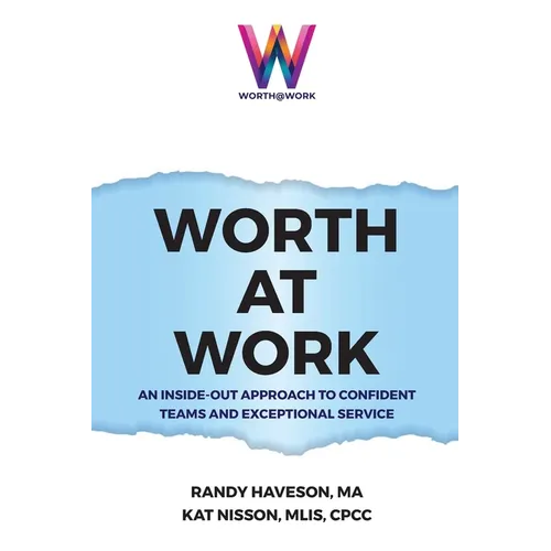 Worth at Work: An Inside-Out Approach to Confident Teams and Exceptional Service